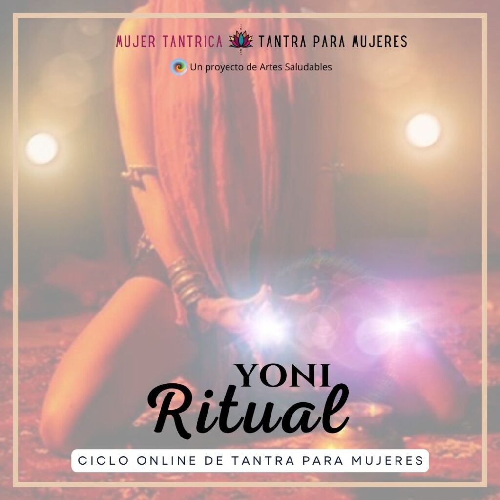 Yoni Ritual – Ciclo Online de Tantra para Mujeres 15 de Abril – Artes ...